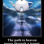 The path throught heaven passes throught a teapot