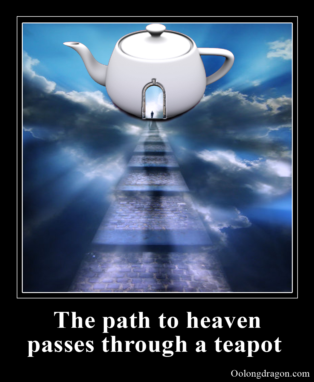 The path throught heaven passes throught a teapot